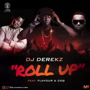 Dj Derek - Roll Up Ft. Flavour & CDQ (Prod. Masterkraft)